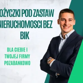 Szybkie pozabankowe pozyczki pod hipoteke bez bik do 10 mln