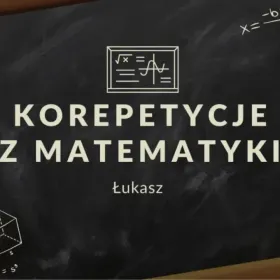 Korepetycje Matematyka Liceum; Technikum [dojazd do ucznia ]